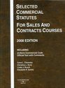 Selected Commercial Statutes For Sales and Contracts Courses 2008