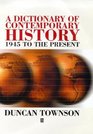 A Dictionary of Contemporary History 1945 To the Present