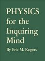 Physics for the Inquiring Mind The Methods Nature and Philosophy of Physical Science
