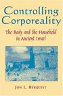Controlling Corporeality The Body and the Household in Ancient Israel