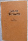 Black Texans A History of Negroes in Texas 15281971