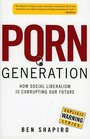 Porn Generation  How Social Liberalism is Corrupting our Future