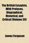 The British Essayists With Prefaces Biographical Historical and Critical