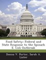 Food Safety Federal and State Response to the Spinach E Coli Outbreak