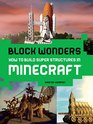 Block Wonders How to Build Super Structures in Minecraft