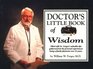 Doctor's Little Book of Wisdom Filled With Dr Forgey's Valuable Tips Gathered From His Personal Experiences Being a Family Physician Over 20 Years