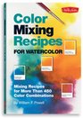 Color Mixing Recipes for Watercolor Mixing recipes for more than 450 color combinations