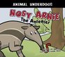 Nosy Arnie the Anteater