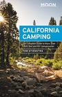 Moon California Camping The Complete Guide to More Than 1400 Tent and RV Campgrounds