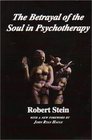 Betrayal of the Soul in Psychotherapy