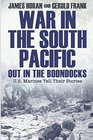 War in the South Pacific Out in the Boondocks US Marines Tell Their Stories
