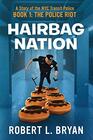 HAIRBAG NATION A Story of the New York City Transit Police Book 1 The Police Riot