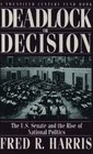 Deadlock or Decision The US Senate and the Rise of National Politics