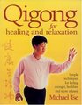 Qigong for Healing and Relaxation  Simple Techniques for Feeling Stronger Healthier and More Relaxed