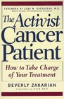 The Activist Cancer Patient  How to Take Charge of Your Treatment