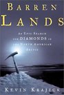 Barren Lands An Epic Search for Diamonds in the North American Arctic
