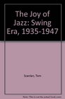 The Joy of Jazz Swing Era 19351947