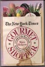 The New York Times Gourmet Shopper A Guide to the Best Foods