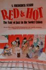 Red and hot The fate of jazz in the Soviet Union 19171980
