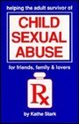 Helping the Adult Survivor of Child Sexual Abuse For Friends Family and Lovers