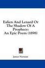 Ealien And Lenard Or The Shadow Of A Prophecy An Epic Poem