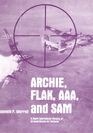 Archie Flak AAA and SAM  A short Operational History of GroundBased Air Defense