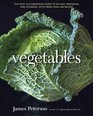 Vegetables Revised The Most Authoritative Guide to Buying Preparing and Cooking with More than 300 Recipes