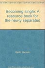 Becoming single A resource book for the newly separated