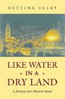 Like Water in a Dry Land Journey into Modern Israel