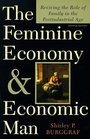 The Feminine Economy and Economic Man Reviving the Role of Family in the PostIndustrial Age