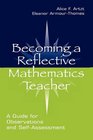 Becoming A Reflective Mathematics Teacher A Guide for Observations and Selfassessment