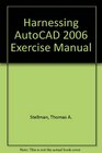 Harnessing AutoCAD 2006 Exercise Manual