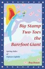 BigStamp TwoToes the Barefoot Giant Spring Tales of Tiptoes Lightly