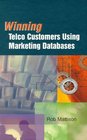 Winning Telco Customers Using Marketing Databases