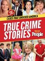 People True Crime Stories Cases that Shocked America