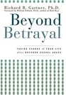 Beyond Betrayal Taking Charge of Your Life after Boyhood Sexual Abuse