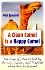 A Clean Camel Is a Happy Camel The Story of Jesus as Told by the Men Women and Livestock Whose Lives He Touched