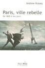 PARIS VILLE REBELLE 1800 A NOS JOURS