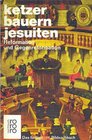 Ketzer Bauern Jesuiten Reformation und Gegenreformation