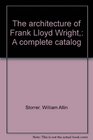 The architecture of Frank Lloyd Wright A complete catalog