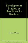 Development Studies A Handbook for Teachers