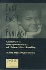 Fake Fact and Fantasy Children's Interpretations of Television Reality