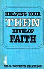 Helping Your Teen Develop Faith