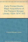 Early Printed Books Major Acquisitions of the Pierpont Morgan Library 19241974