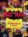 The Golden Age of Batman: The Greatest Covers of Detective Comics from the '30s to the '50s