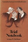 Trial notebook A practical primer on trial advocacy