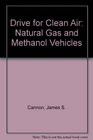 Drive for Clean Air Natural Gas and Methanol Vehicles