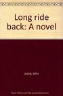 Long ride back A novel