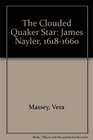 The Clouded Quaker Star: James Nayler, 1618-1660