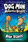 Dog Man Mothering Heights A Graphic Novel  From the Creator of Captain Underpants